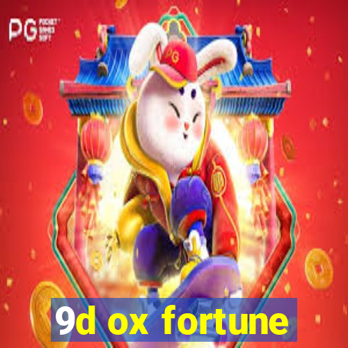 9d ox fortune